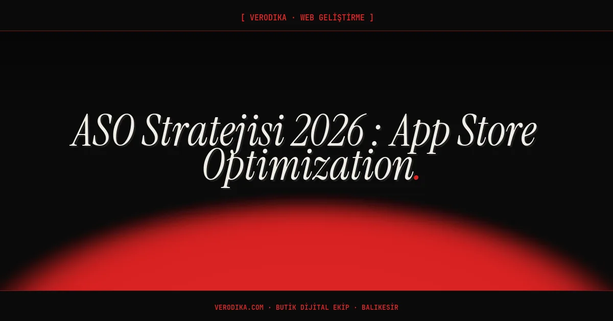 ASO Stratejisi 2026 - App Store Optimization