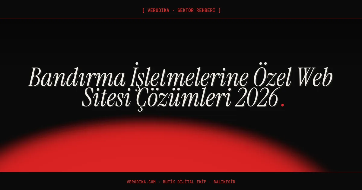 Bandırma İşletmelerine Özel Web Sitesi Çözümleri 2026