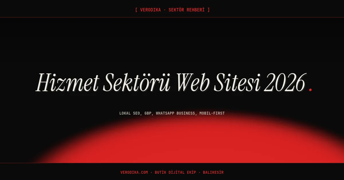 Hizmet Sektörü Web Sitesi 2026: Lokal SEO, GBP, WhatsApp Business, Mobil-First