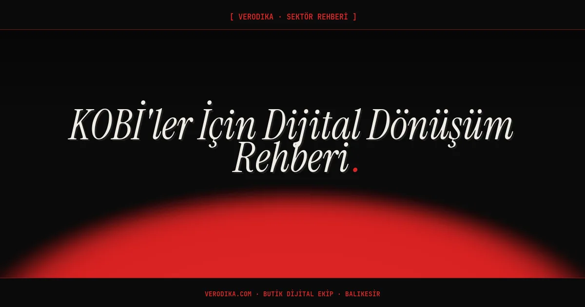 KOBİ'ler İçin Dijital Dönüşüm Rehberi
