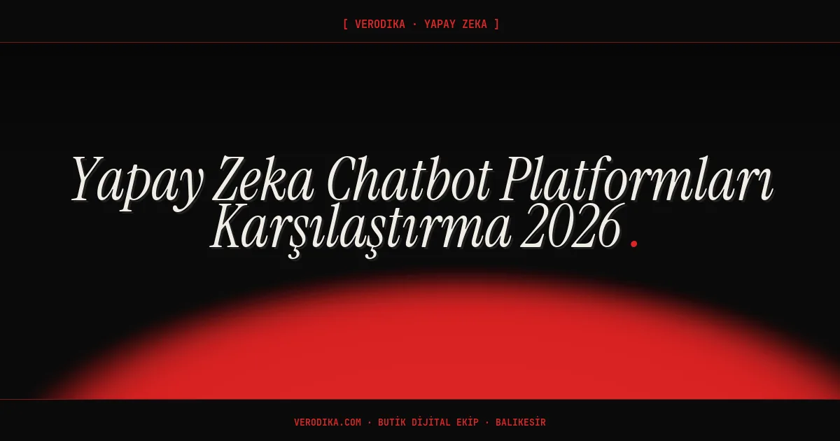 Yapay Zeka Chatbot Platformları Karşılaştırma 2026